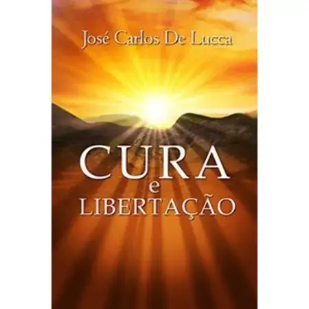 Cura E Libertação Jose Carlos De Lucca