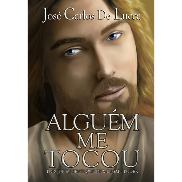 Alguém Me Tocou José Carlos De Lucca