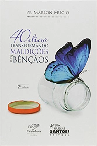 Livro 40 Dias Transformando Maldicoes Em Bencaos 113g Editora Cancao Nova