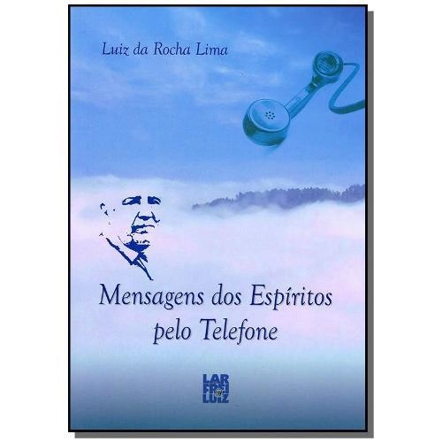 Mensagens Dos Espiritos Pelo Telefone