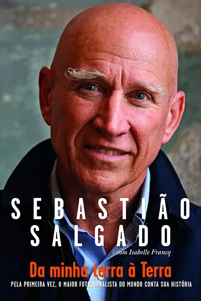 Da Minha Terra à Terra Sebastiao Salgado, Isabelle Francq