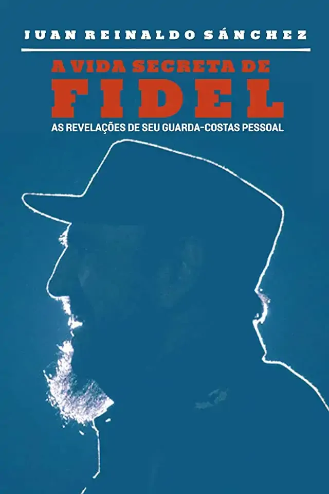 A Vida Secreta De Fidel Juan Reynaldo Sanchez