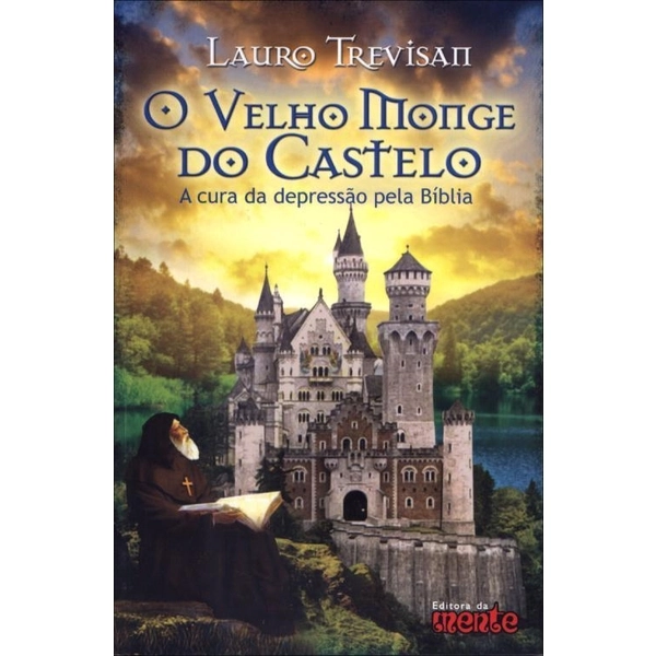 O Velho Monge Do Castelo A Cura Da Depressão Pela Bíblia Lauro Trevisan