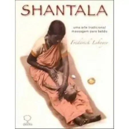 Shantala Uma Arte Tradicional Massagem Para Bebês Frederick Leboyer,
