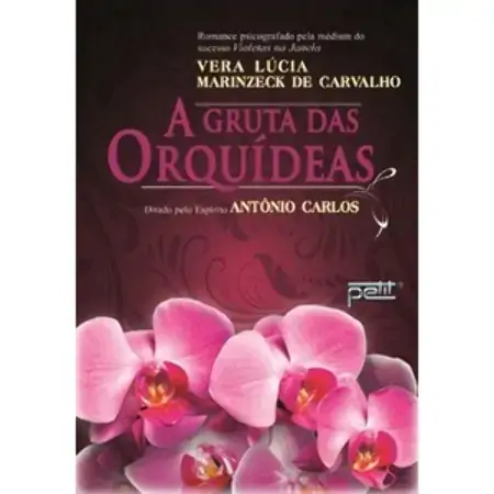 A Gruta Das Orquídeas Vera Lucia Marinzeck Carvalho