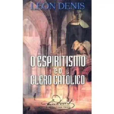 Espiritismo E O Clero Católico Leon Denis