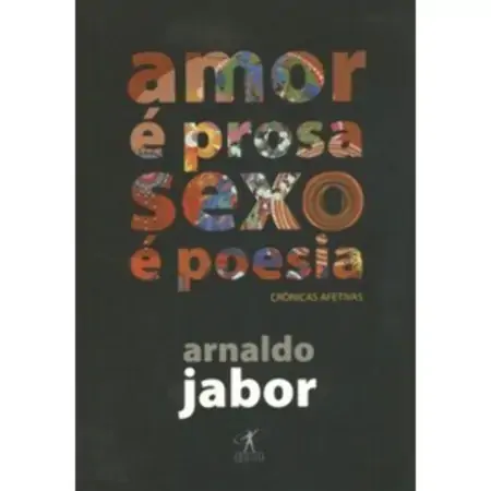 Amor é Prosa, Sexo é Poesia Arnaldo Jabor