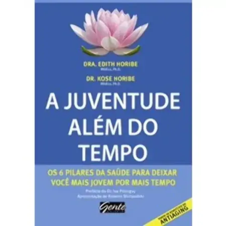 A Juventude Além Do Tempo Edith Horibe; Kose Horibe