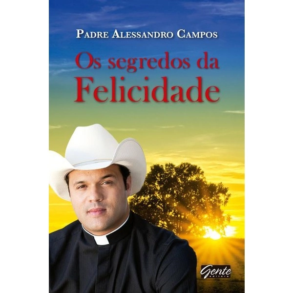 Os Segredos Da Felicidade Alessandro Campos