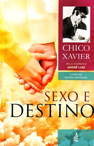Sexo E Destino A Vida No Mundo Espiritual Chico Xavier Isbn: 9788573287820
