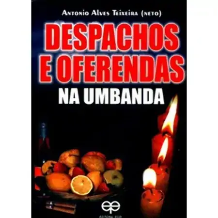 Despachos E Oferendas Na Umbanda Antonio Alves Teixeira Neto