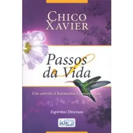 Passos Da Vida Um Convite à Harmonia E A Renovação Chico Xavier