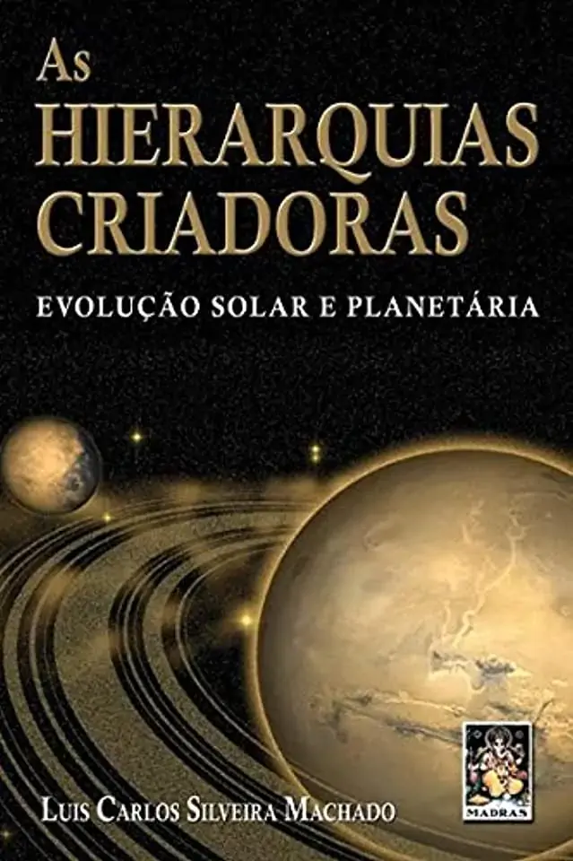 As Hierarquias Criadoras Evolucao Solar E Planetaria Machado, Luis Carlos Silveira