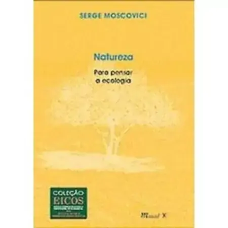 Natureza Para Pensar A Ecologia Serge Moscovici