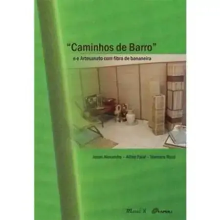 Caminhos De Barro E O Artesanato Com Fibra De Bananeira Jonas Alexandre, Alline Faial, Idamara Rizzo