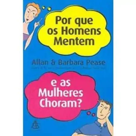 Por Que Os Homens Mentem E As Mulheres Choram Pease, Allan; Pease, Barbara