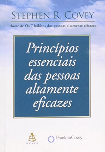 Princípios Essenciais Das Pessoas Altamente Eficazes