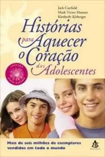 Histórias Para Aquecer O Coração Dos Adolescentes