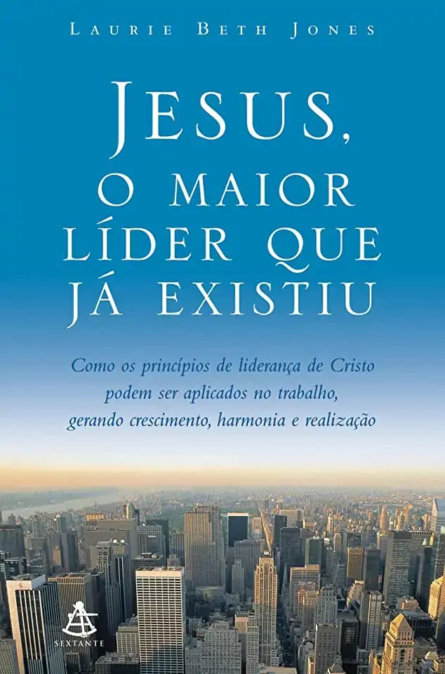 Jesus, O Maior Líder Que Já Existiu Laurie Beth Jones