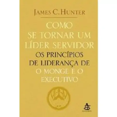 Como Se Tornar Um Líder Servidor James C. Hunter