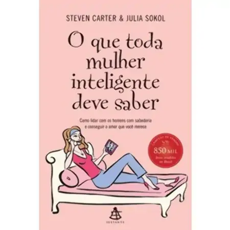 O Que Toda Mulher Inteligente Deve Saber Steven Carter, Julia Sokol