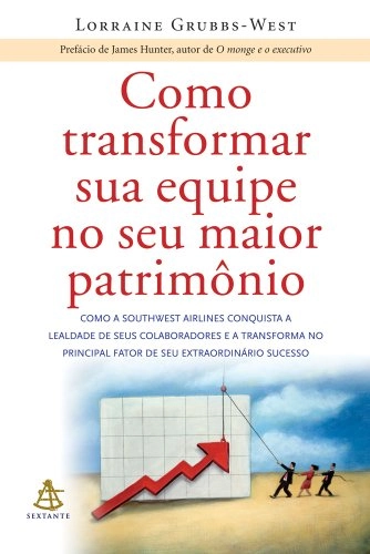 Como Transformar Sua Equipe No Seu Maior Patrimônio Em Portuguese Do Brasil