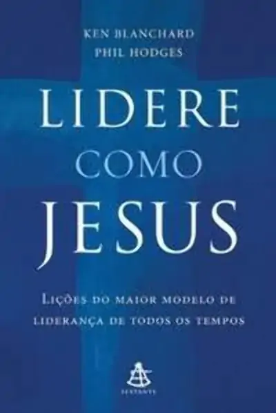 Lidere Como Jesus. Lições Do Maior Modelo De Liderança De Todos Os Tempos Em Portuguese Do Brasil