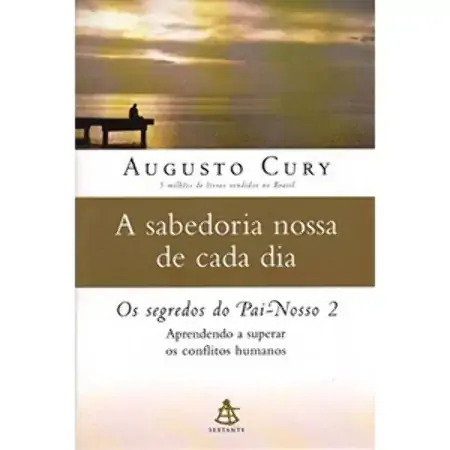 Sabedoria Nossa De Cada Dia Os Segredos Do Pai Nosso Volume 2 Augusto Cury