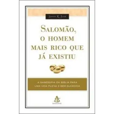 Salomão, O Homem Mais Rico Que Já Existiu Steven K. Scott