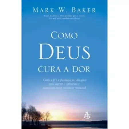 Como Deus Cura A Dor Mark W. Baker