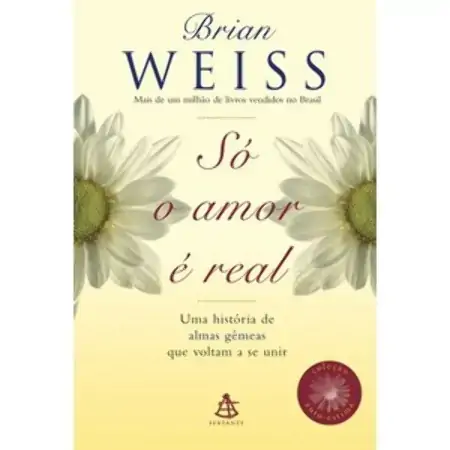 Só O Amor é Real Brian L. Weiss
