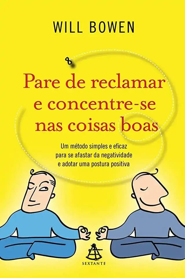 Pare De Reclamar E Concentre Se Nas Coisas Boas Encare O Desafio De Passar 21 Dias Sem Se Will Bowen