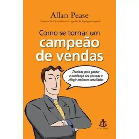 Como Se Tornar Um Campeão De Vendas Allan Pease