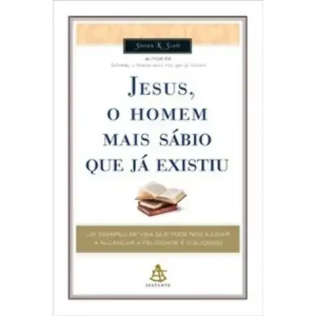Jesus, O Homem Mais Sábio Que Já Existiu Steven K. Scott