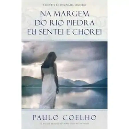 Na Margem Do Rio Piedra Eu Sentei E Chorei Paulo Coelho