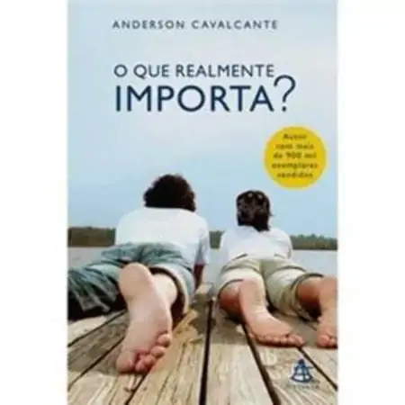 O Que Realmente Importa? Anderson Cavalcante