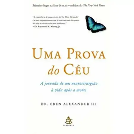 Uma Prova Do Céu A Jornada De Um Neurocirurgião à Vida Após A Morte Dr. Eben Alexander Iii
