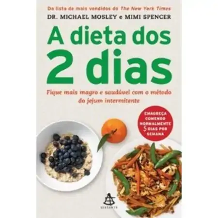 A Dieta Dos 2 Dias Fique Mais Magro E Saudável Com O Método Do Jejum Intermitente Mimi Spencer, Dr.