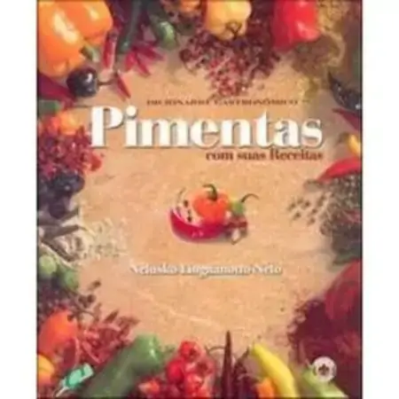Dicionário Gastronômico Pimentas Com Suas Receitas Nelusko Linguanotto Neto