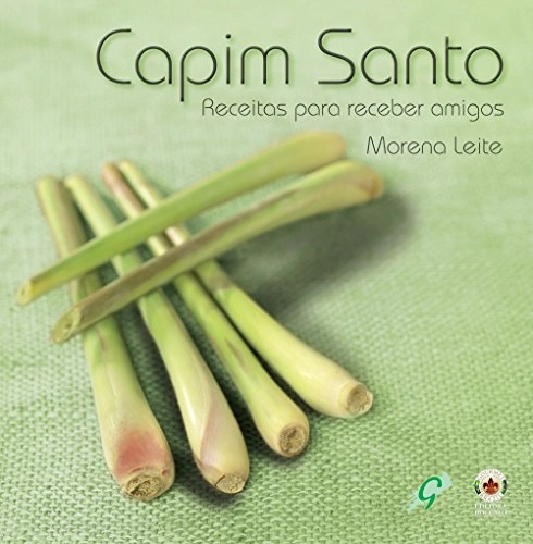 Capim Santo: Receitas Para Receber Amigos Em Portugues Do Brasil
