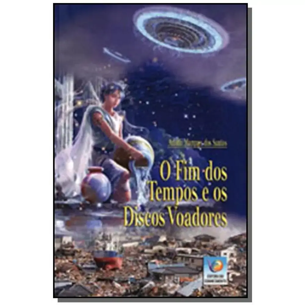 O Fim Dos Tempos E Os Discos Voadores