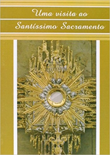 Livro Uma Visita Ao Santissimo Sacramento 90g Editora Cancao Nova