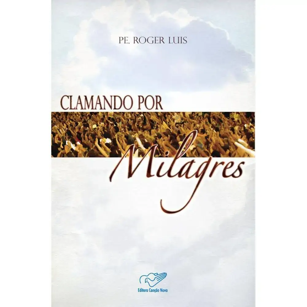 Livro Clamando Por Milagres Pe Roger Luis