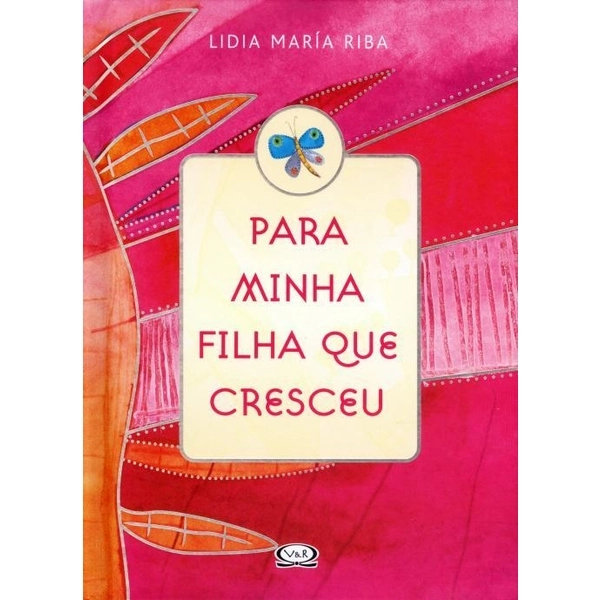 Para Minha Filha Que Cresceu 2 Ed. 2013 Lidia Maria Riba