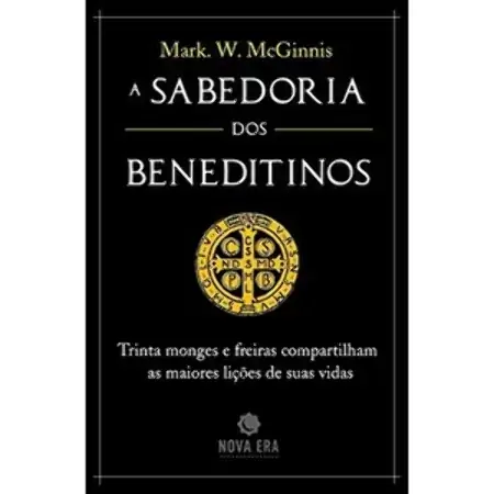 A Sabedoria Dos Beneditinos Mark W. Mcginnis
