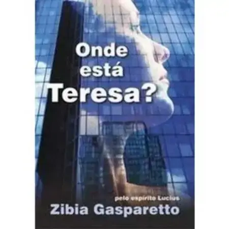 Onde Está Teresa? Zibia Gasparetto