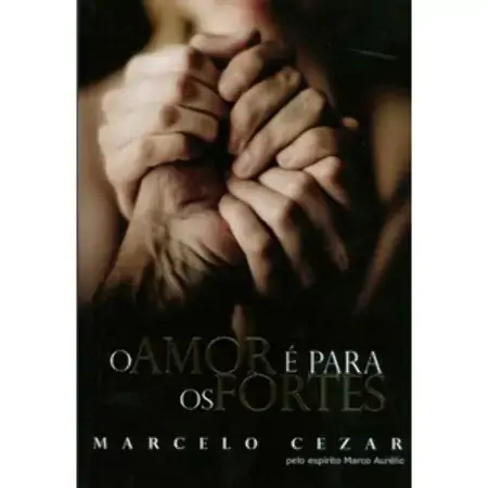 O Amor é Para Os Fortes Marcelo Cezar Marco Aurelio 857722094x