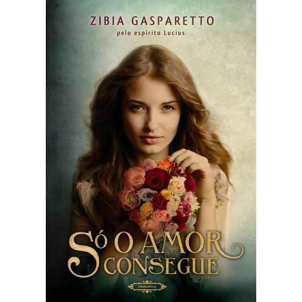 Só O Amor Consegue Brochura Zibia Gasparetto 857722242x