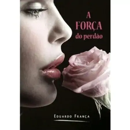 A Força Do Perdão Eduardo França