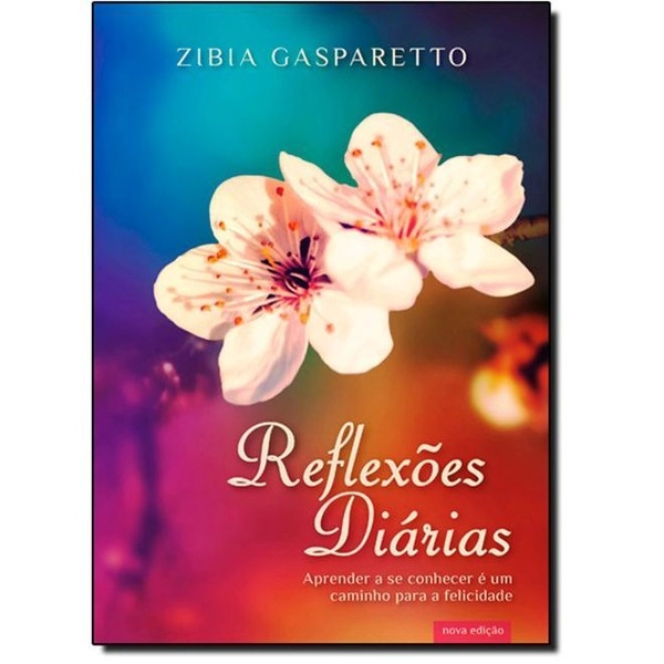 Reflexões Diárias: Aprender A Se Conhecer é Um Caminho Para A Felicidade Zibia Gasparetto
